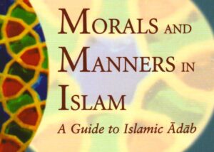 Morals and Manners in Islam