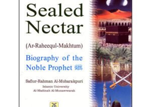Ar Raheeq Al Makhtum – Sealed Nectar