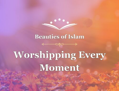 Worshipping Lord Every moment – Beauty of Islam 5